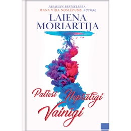  Laiena Moriartija. Patiesi. Neprātīgi. Vainīgi.