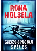 Rona Holsela. Greizo spoguļu spēles