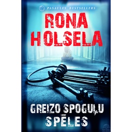 Rona Holsela. Greizo spoguļu spēles